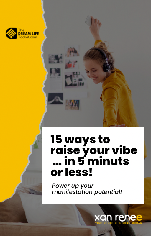 15 ways to raise your vibe … in in 5 minuts or less!