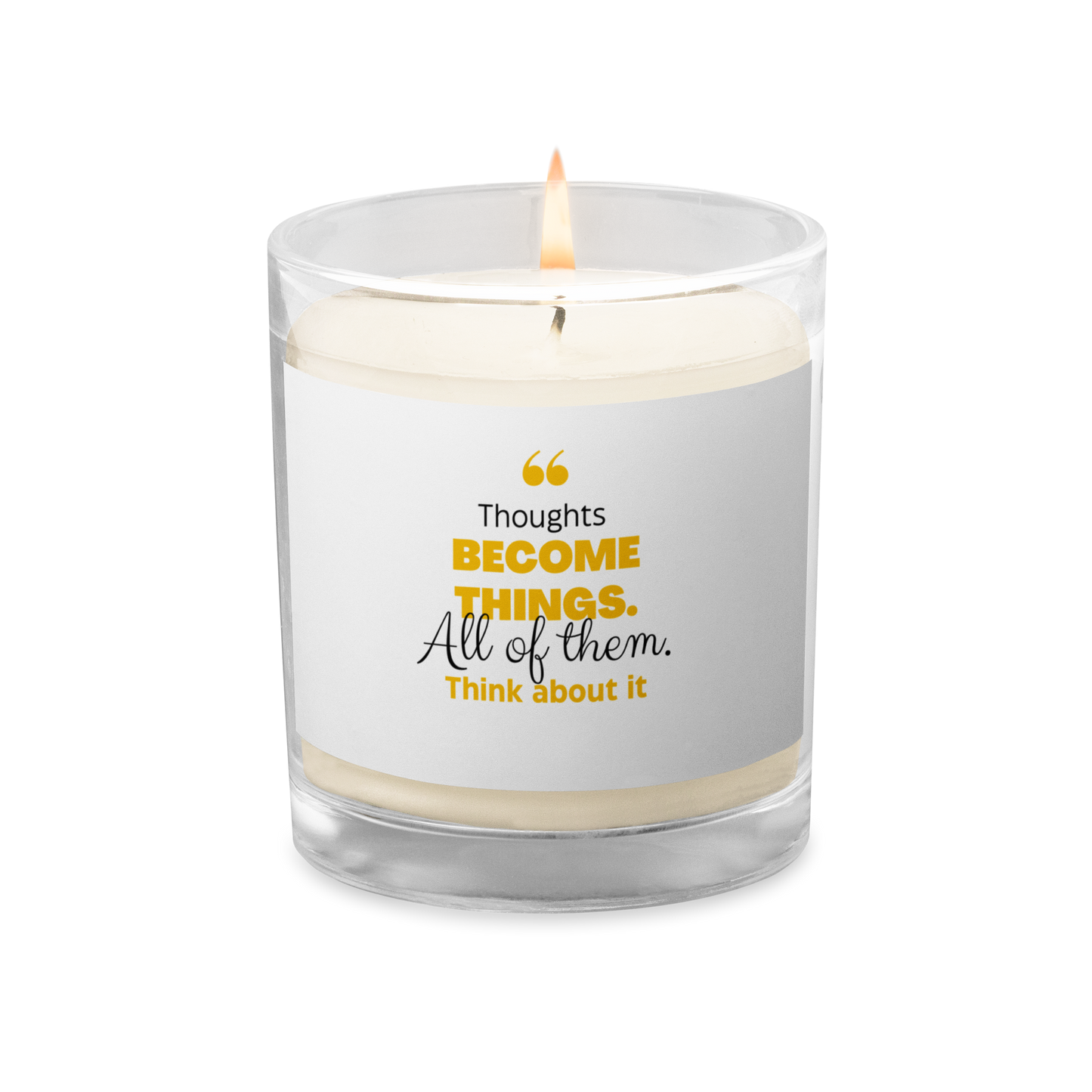 Thoughts Become Things Glass jar soy wax candle