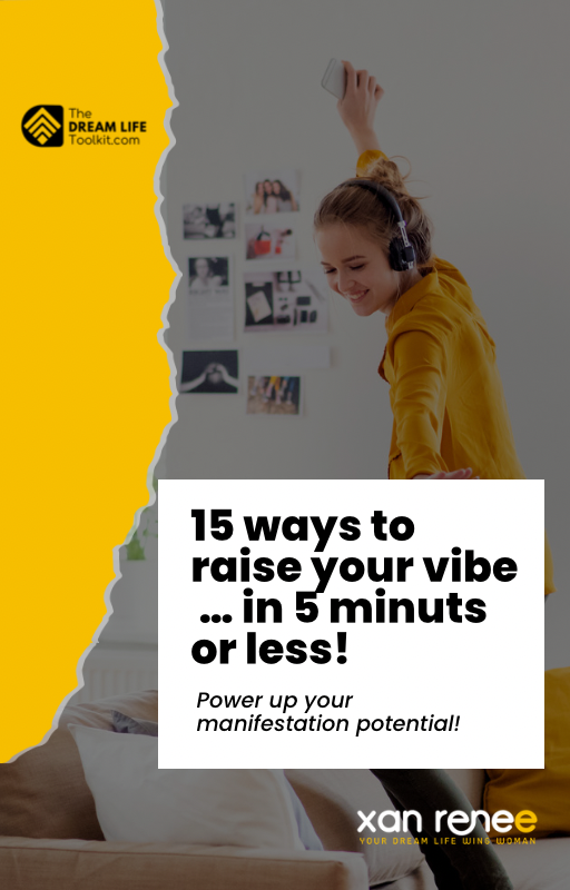 15 ways to raise your vibe … in  in 5 minuts or less!