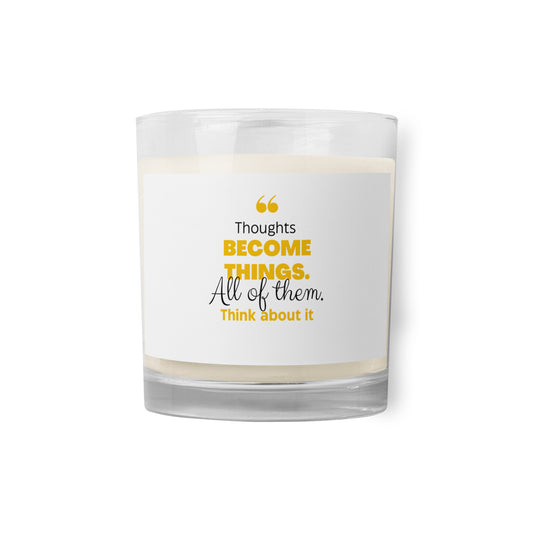 Thoughts Become Things Glass jar soy wax candle