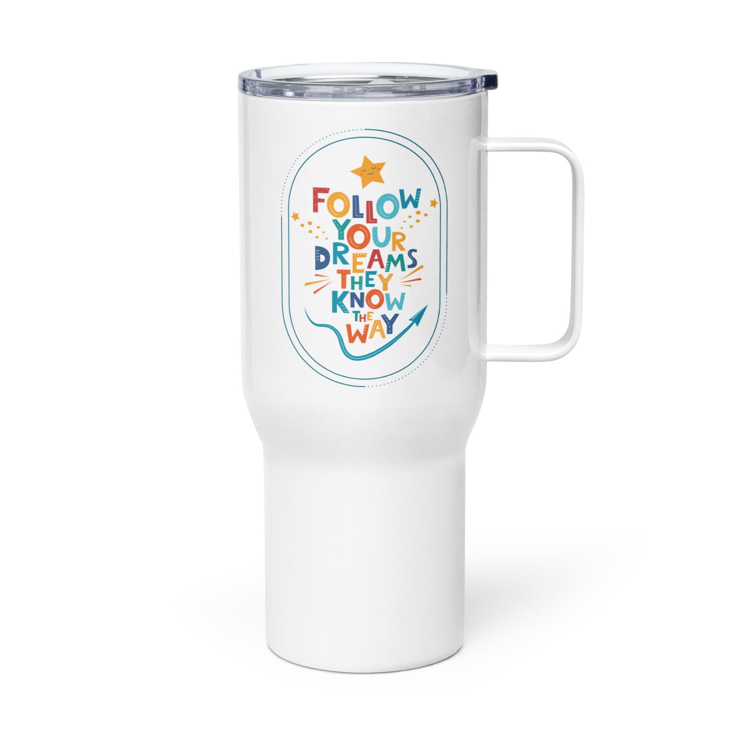 Follow Your Dreams - Travel mug with a handle