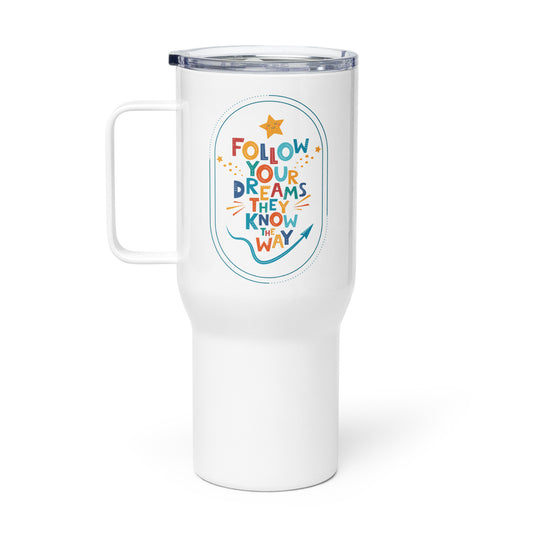 Follow Your Dreams - Travel mug with a handle