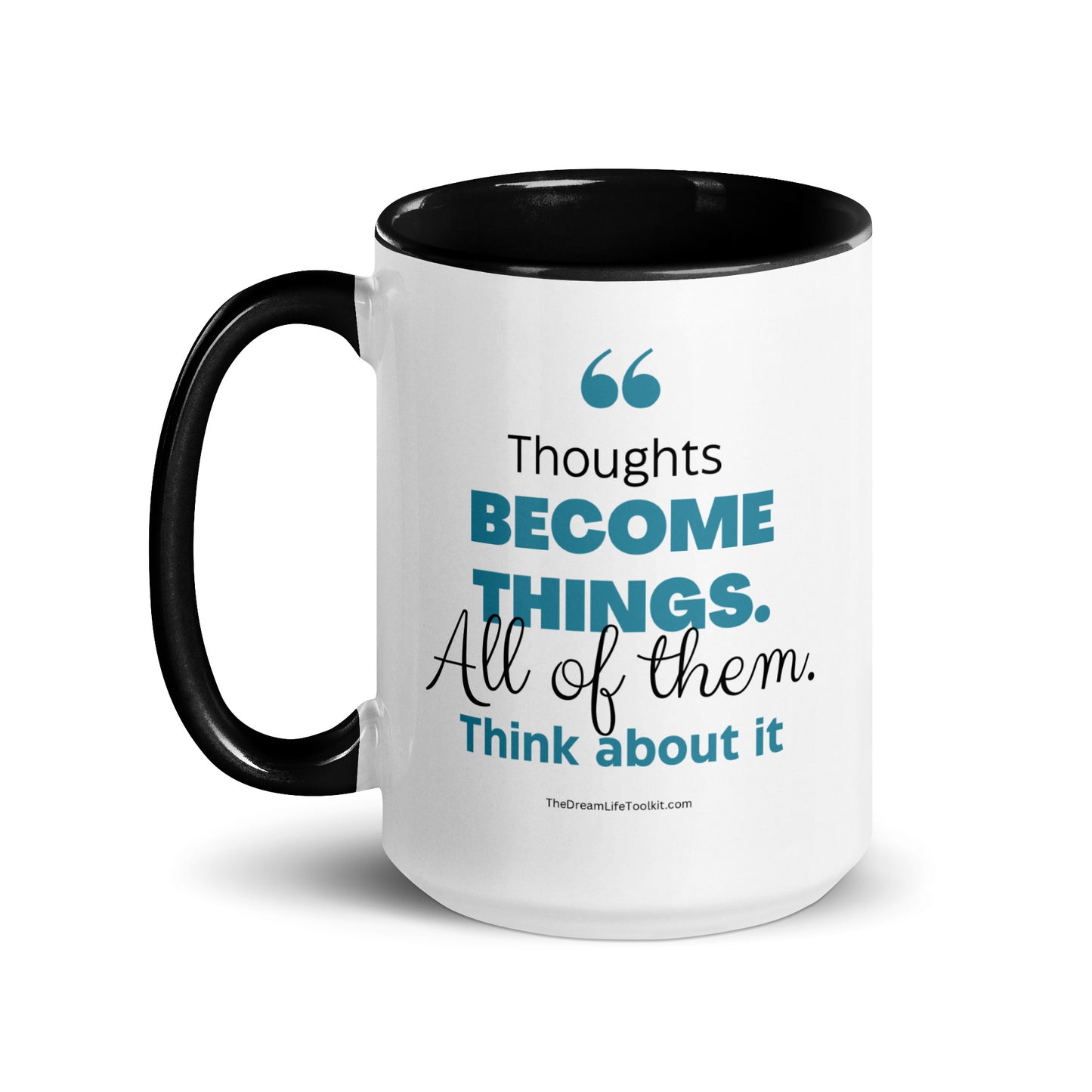 Thoughts Become Things Mug