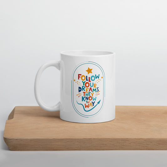 Follow Your Dreams White glossy mug