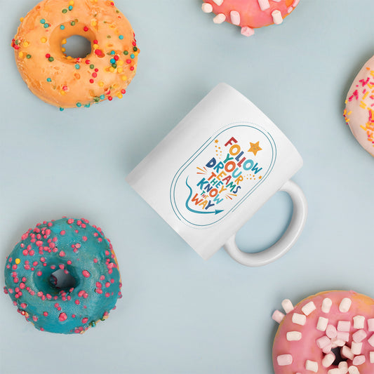 Follow Your Dreams - White glossy mug