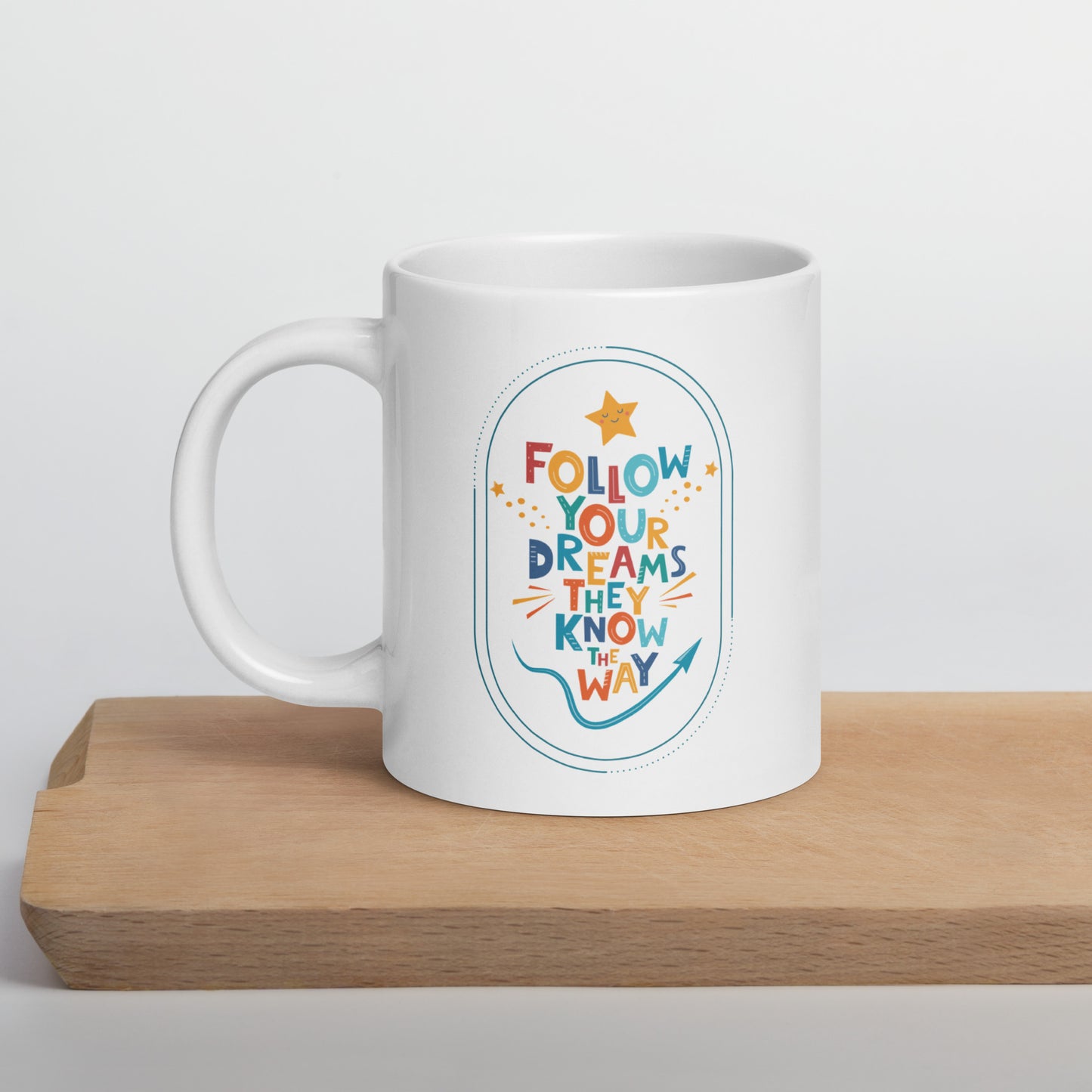 Follow Your Dreams - White glossy mug